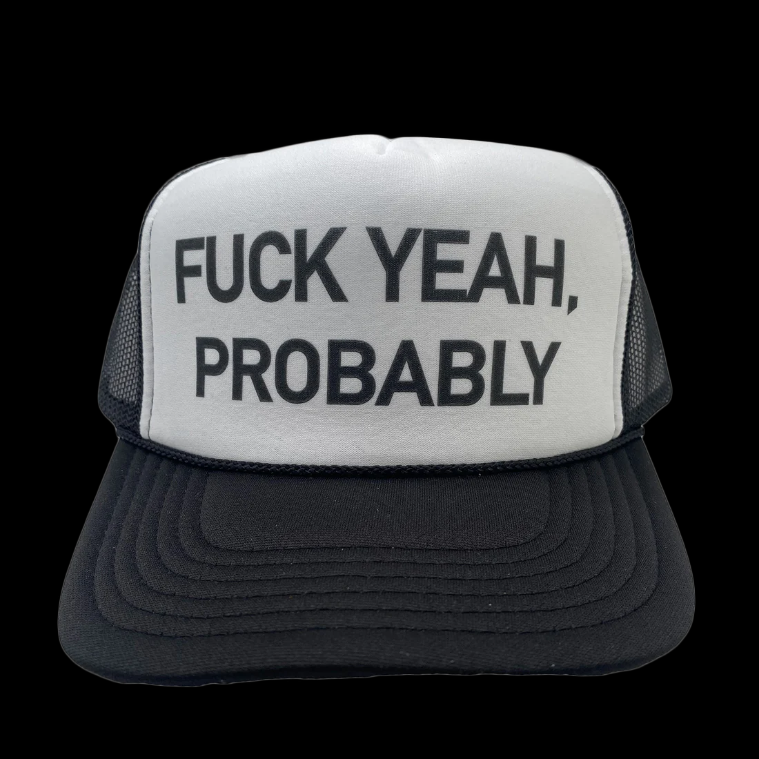F*ck Yeah, Probably Trucker Hat