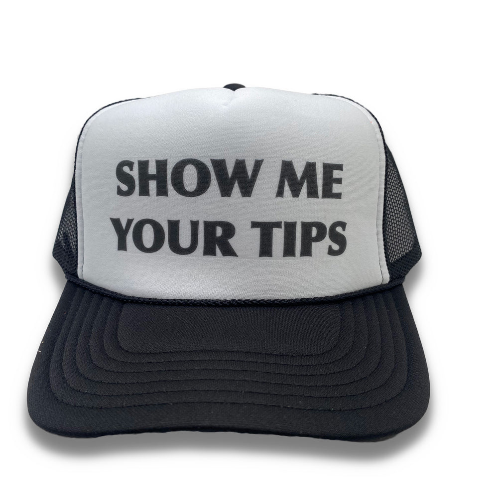Show Me Your Tips Trucker Hat